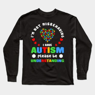 I am not misbehaving Autism Awareness Gift for Birthday, Mother's Day, Thanksgiving, Christmas Long Sleeve T-Shirt